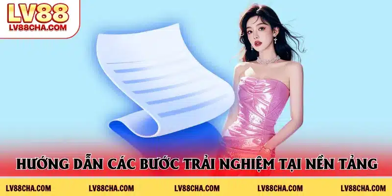 Hướng dẫn các bước trải nghiệm tại nền tảng