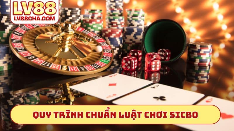 Quy trình ván cược chuẩn luật chơi Sicbo