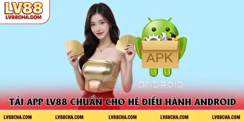 Tải app LV88 chuẩn cho hệ điều hành Android