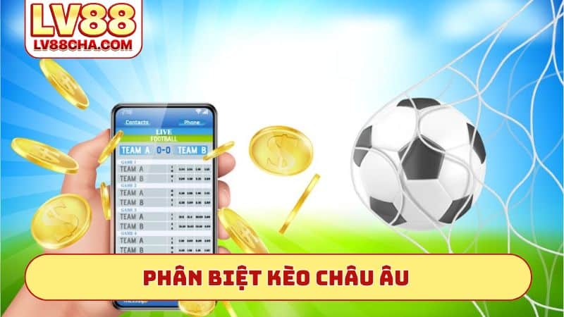 Phân biệt kèo châu Âu với các hình thức khác